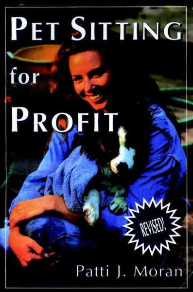 Pet Sitting for Profit: A Complete Manual for Professional Success cover