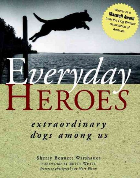 Everday Heroes: Extraordinary Dogs Among Us cover