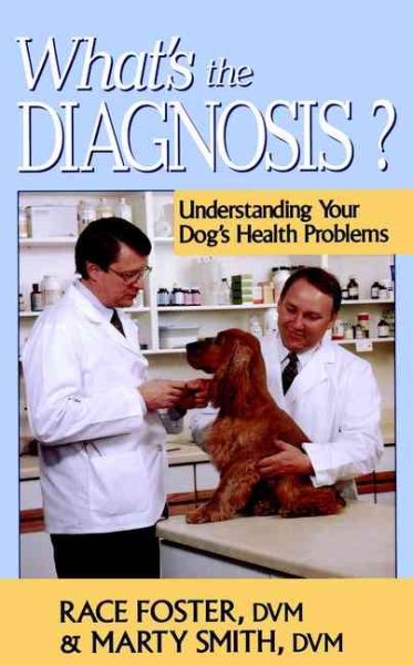 What's the Diagnosis?: Understanding Your Dog's Health Problems cover