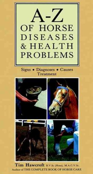 A-Z of Horse Diseases & Health Problems: Signs, Diagnoses, Causes, Treatment cover