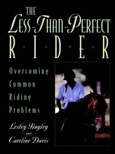 The Less-Than-Perfect Rider: Overcoming Common Riding Problems cover