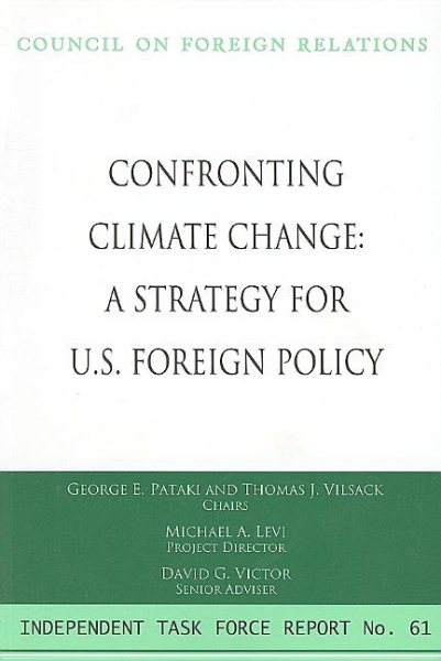 Confronting Climate Change: A Strategy for U.S. Foreign Policy (Independent Task Force Report) cover