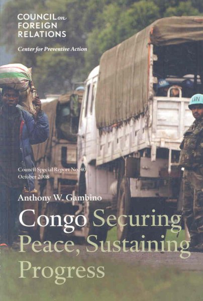 Congo: Securing Peace, Sustaining Progress (Council Special Report) cover
