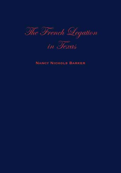 The French Legation in Texas: Volume I cover