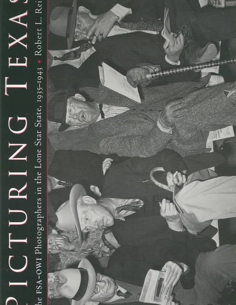 Picturing Texas: The Fsa-Owi Photographers in the Lone Star State, 1935-1943 cover