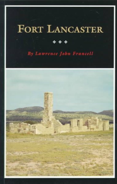 Fort Lancaster: Texas Frontier Sentinel (Volume 13) (Fred Rider Cotten Popular History Series)