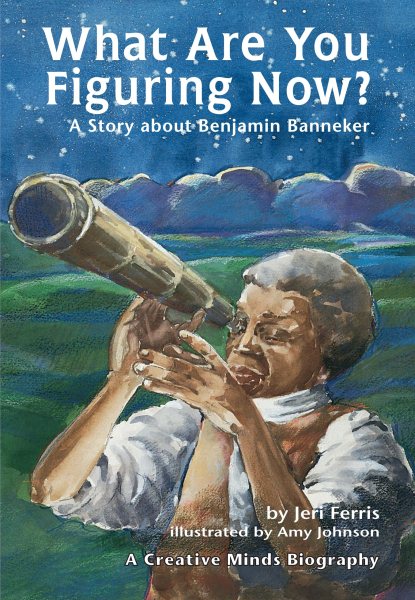 What Are You Figuring Now?: A Story about Benjamin Banneker (Creative Minds Biography) cover