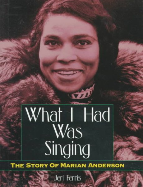 What I Had Was Singing: The Story of Marian Anderson (Trailblazer Biographies) cover