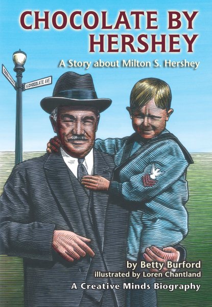 Chocolate by Hershey: A Story about Milton S. Hershey (Creative Minds Biographies) cover