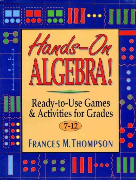 Hands-On Algebra: Ready-To-Use Games & Activities for Grades 7-12 cover