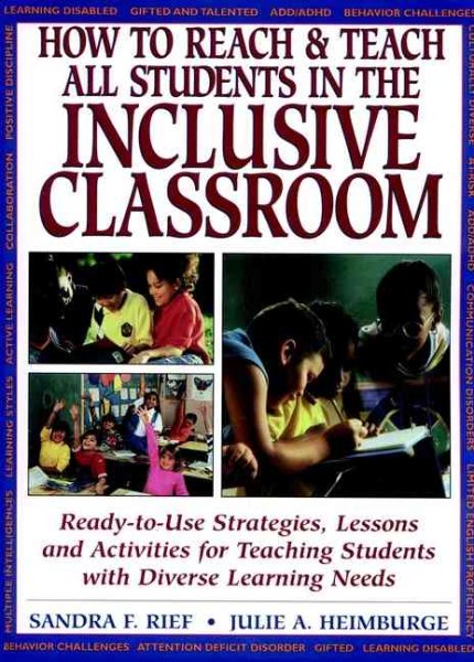 How To Reach & Teach All Students in the Inclusive Classroom: Ready-to-Use Strategies Lessons & Activities Teaching Students with Diverse Learning Needs (J-B Ed: Reach and Teach)
