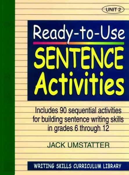 Ready-to-Use Sentence Activities: Unit 2, Includes 90 Sequential Activities for Building Sentence Writing Skills in Grades 6 through 12 cover
