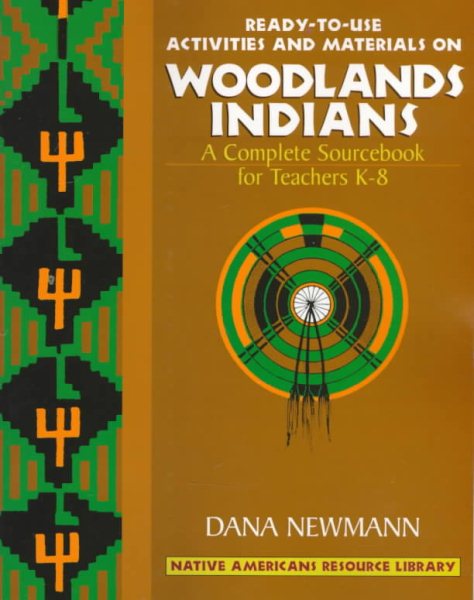 Woodland Indians: Ready-To-Use Activities and Materials on Woodlands Indians, Complete Sourcebooks for Teachers K-8 (Native American Resource Library) cover
