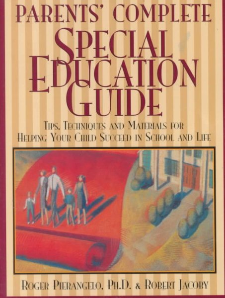 Parents' Complete Special-Education Guide: Tips, Techniques, and Materials for Helping Your Child Succeed in School and Life cover