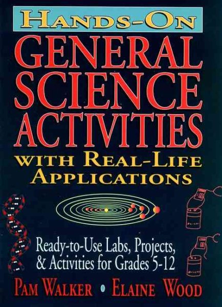 Hands-On General Science Activities with Real-Life Applications: Ready-to-Use Labs, Projects, & Activities for Grades 5-12 (J-B Ed: Hands On) cover