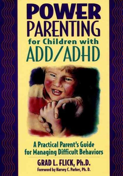 Power Parenting for Children with ADD/ADHD: A Practical Parent's Guide for Managing Difficult Behaviors cover