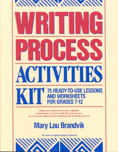 Writing Process Activities Kit: 75 Ready-To-Use Lessons and Worksheets for Grades 7-12 cover
