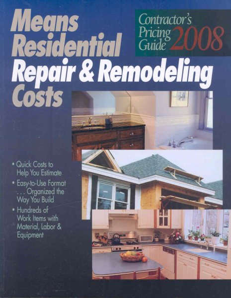 Residential Repair & Remodeling Costs 2008: Contractor's Pricing Guide (RSMeans Contractor's Pricing Guide: Residential Repair & Remodeling Costs)