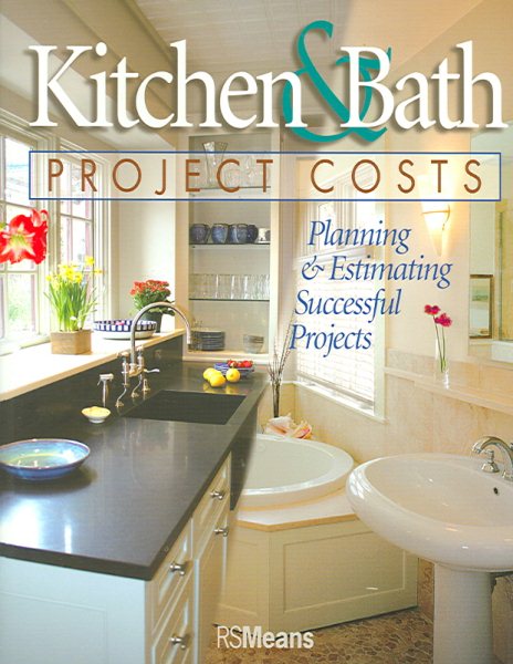 Kitchen & Bath Project Costs: Planning & Estimating Successful Projects cover