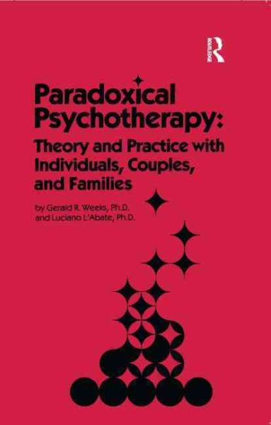 Paradoxical Psychotherapy: Theory & Practice With Individuals Couples & Families cover
