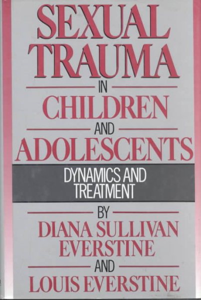 Sexual Trauma In Children And Adolescents: Dynamics & Treatment
