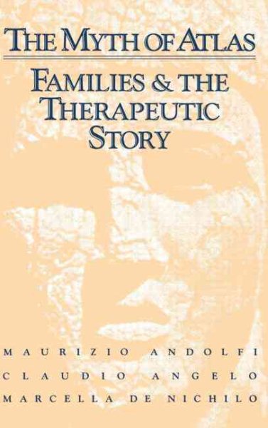 The Myth Of Atlas: Families & The Therapeutic Story cover