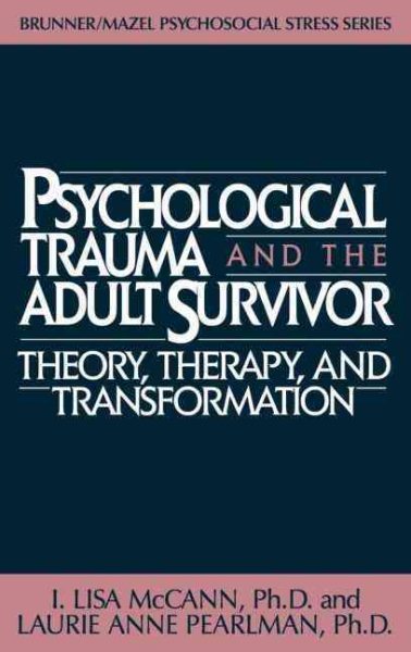 Psychological Trauma and the Adult Survivor: Theory, Therapy, and Transformation, (Brunner/Mazel Psychosocial Stress Series, No. 21)