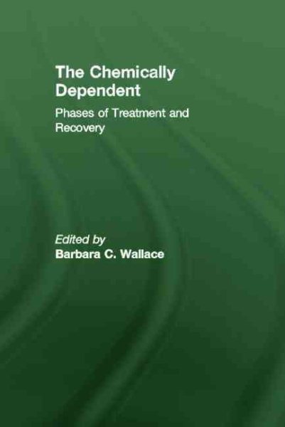 Chemically Dependent: Phases of Treatment and Recovery cover