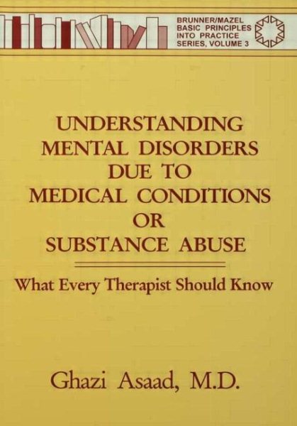 Understanding Mental Disorders Due To Medical Conditions Or Substance Abuse: What Every Therapist Should Know cover