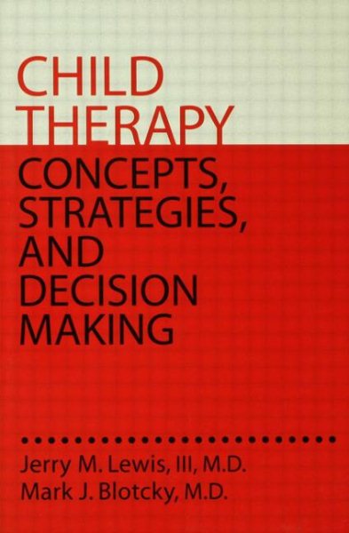 Child Therapy: Concepts, Strategies,And Decision Making: Concepts Strategies & Decision Making (Brunner/Mazel Basic Principles into Practice Series) cover