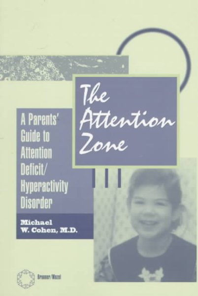 The Attention Zone: A Parent's Guide To Attention Deficit/Hyperactivity cover