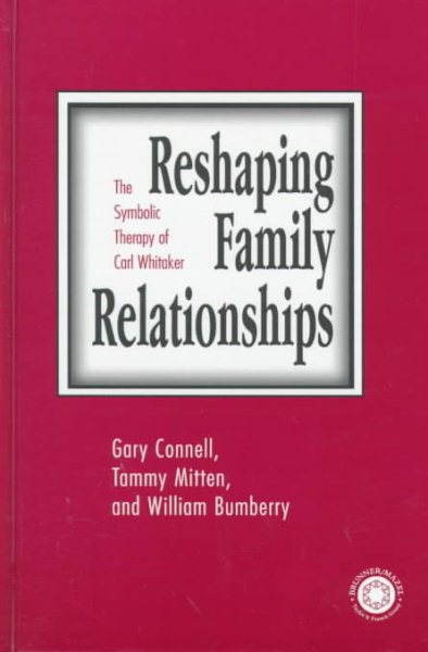 Reshaping Family Relationships: The Symbolic Therapy Of Carl Whitaker cover