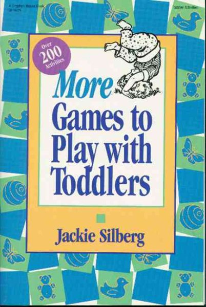 More Games to Play with Toddlers: More instant ready-to-use games for grown-ups and toddlers cover