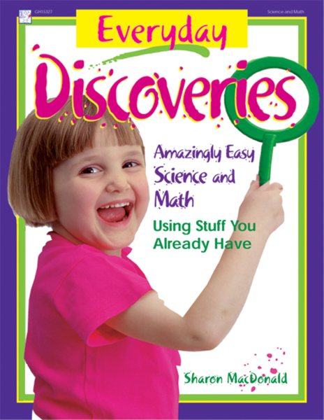 Everyday Discoveries: Amazingly Easy Science and Math Using Stuff You Already Have cover