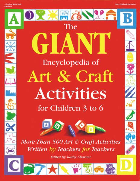 The GIANT Encyclopedia of Art & Craft Activities for Children 3 to 6: More than 500 Art & Craft Activities Written by Teachers for Teachers (The GIANT Series) cover