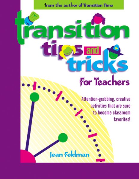 Transition Tips and Tricks for Teachers: Attention-grabbing, Creative Activities That Are Sure to Become Classroom Favourites! cover