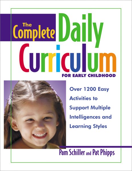The Complete Daily Curriculum for Early Childhood: Over 1200 Easy Activities to Support Multiple Intelligences and Learning Styles cover