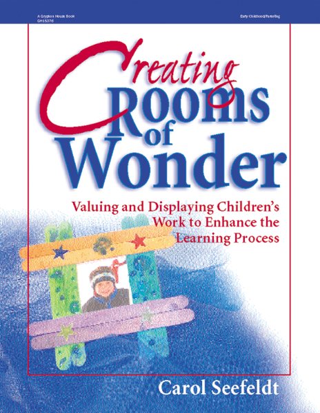 Creating Rooms of Wonder: Valuing and Displaying Children's Work to Enhance the Learning Process cover
