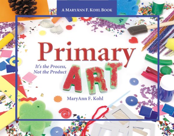 Primary Art: It's the Process, Not the Product cover