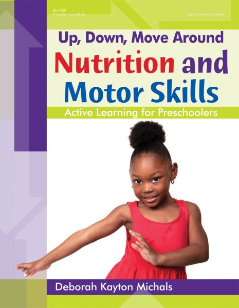 Up, Down, Move Around  Nutrition and Motor Skills: Active Learning for Preschoolers