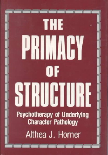 The Primacy of Structure: Psychotherapy of Underlying Character Pathology cover