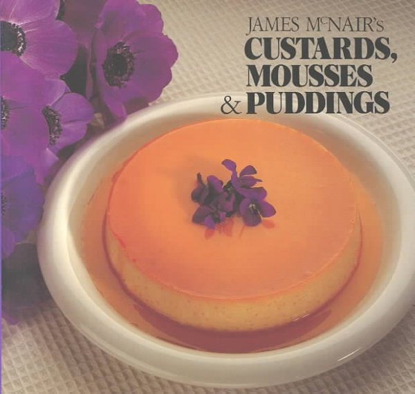 James McNair's Custards, Mousses, and Puddings cover