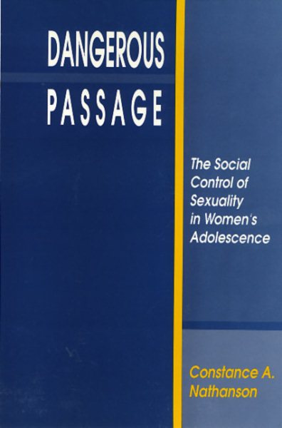 Dangerous Passage: The Social Control of Sexuality in Women's Adolescence (Health Society And Policy) cover