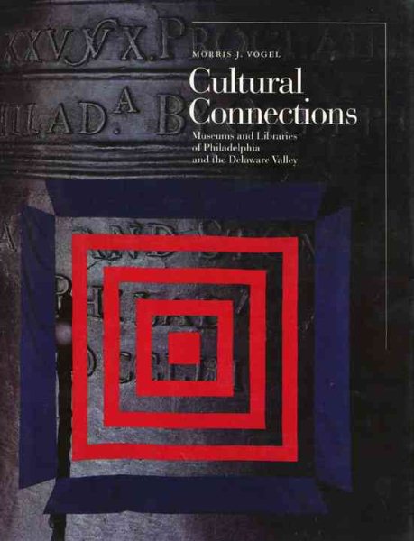 Cultural Connections: Museums and Libraries of the Delaware Valley cover