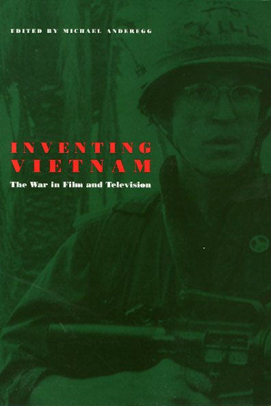 Inventing Vietnam: The War in Film and Television (Culture And The Moving Image) cover