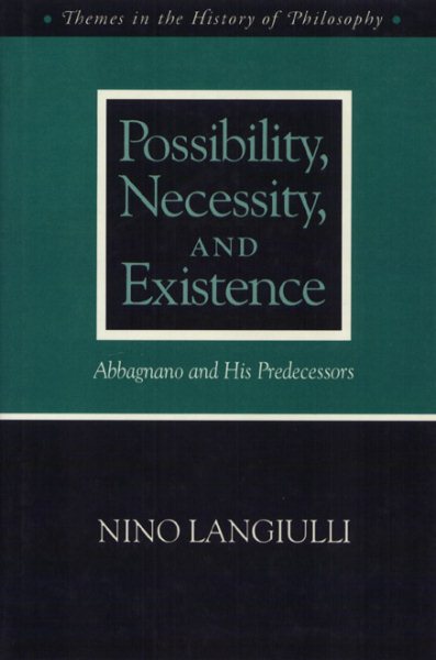 Possibility Necessity and Existence: Abbagnano and His Predecessors (Themes In The History Of Philo) cover