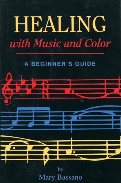 Healing with Music and Color: A Beginner's Guide cover