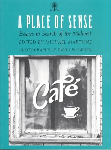 A Place Of Sense: Essays In Search Of Midwest cover