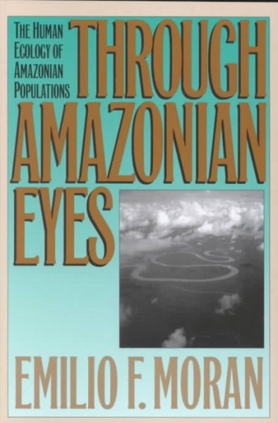 Through Amazonian Eyes: The Human Ecology of Amazonian Populations cover