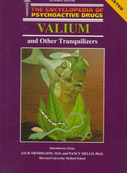 Valium and Other Tranquilizers (Encyclopedia of Psychoactive Drugs. Series 1)